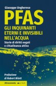 PFAS GLI INQUINANTI ETERNI E INVISIBILI NELL'ACQUA