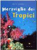 MERAVIGLIE DEI TROPICI