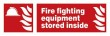 FIRE FIGHTING EQUIPMENT STORED INSIDE