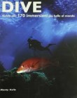 DIVE GUIDA ALLE 170 IMMERSIONI PIU' BELLE DEL MONDO