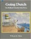 GOING DUTCH :HOLLAND AMERICA LINE STORY