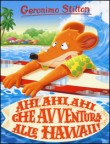 GERONIMO STILTON AHI, AHI, AHI CHE AVVENTURA LE HAWAII