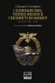 I CORSARI DEL TERZO REICH E I SEGRETI DI HUSKY