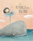 E SE MI MANGIA UNA BALENA