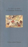 LA VITA E LA STORIA DI ARIADENO BARBAROSSA