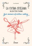 LA CUCINA SICILIANA IN QUATTRO STAGIONI