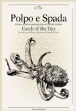 POLPO E SPADA CATCH OF THE DAY